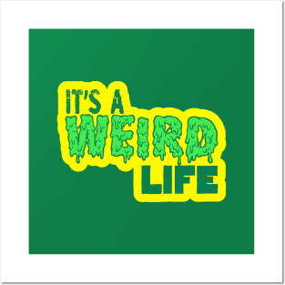 It's a weird life Posters and Art